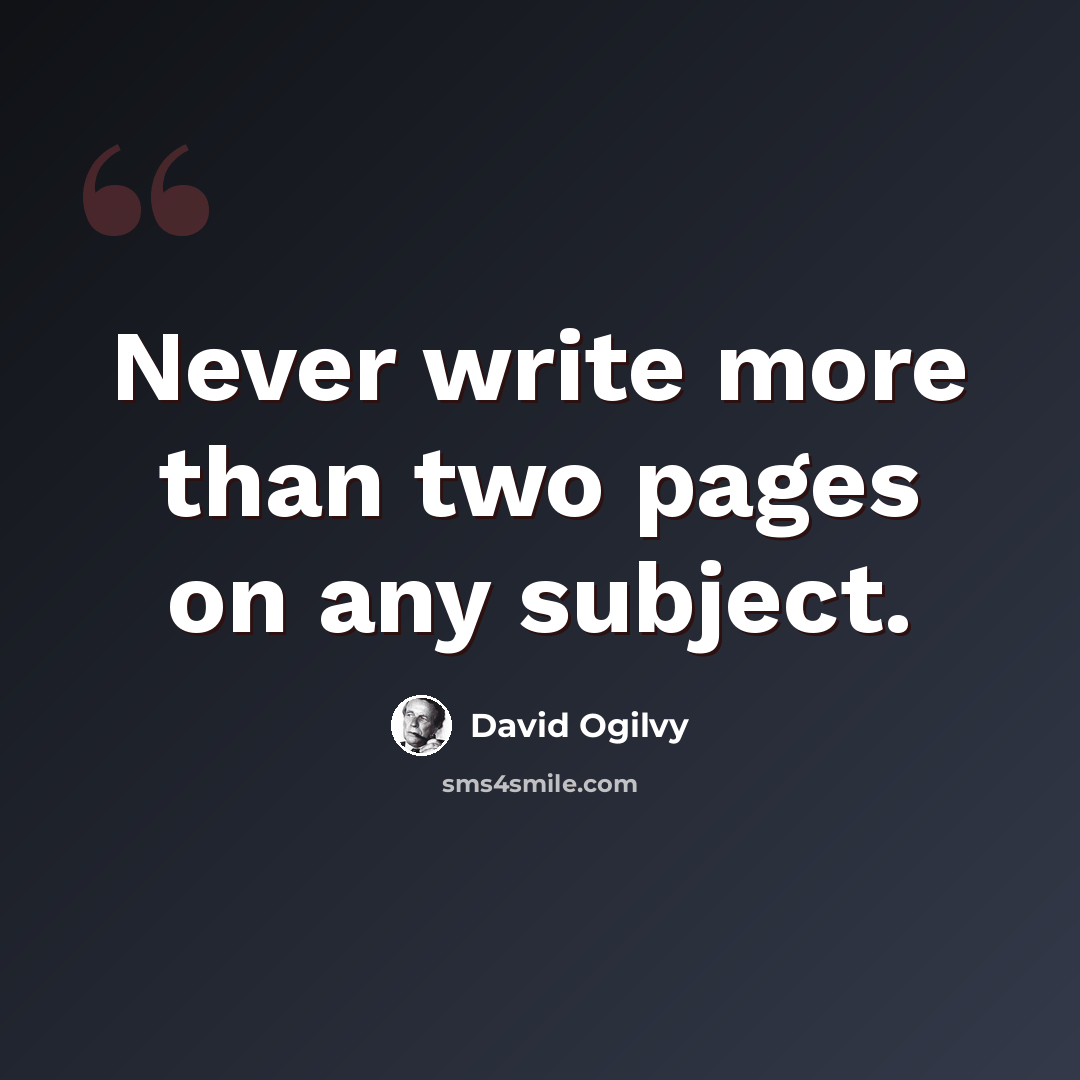 “Never write more than two pages on any subject.” quote by David Ogilvy