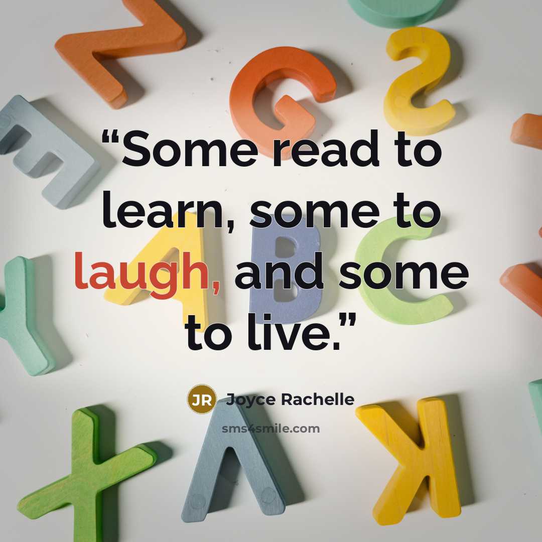 “Some read to learn, some to laugh, and some to live.” quote by Joyce Rachelle
