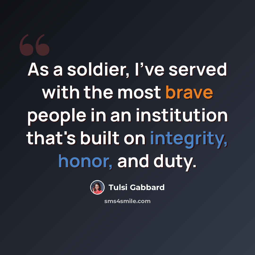 “As a soldier, I've served with the most brave people in an institution that's built on integrity, honor, and duty.” quote by Tulsi Gabbard