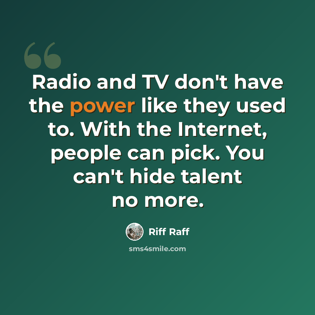 “Radio and TV don't have the power like they used to. With the Internet, people can pick. You can't hide talent no more.” quote by Riff Raff