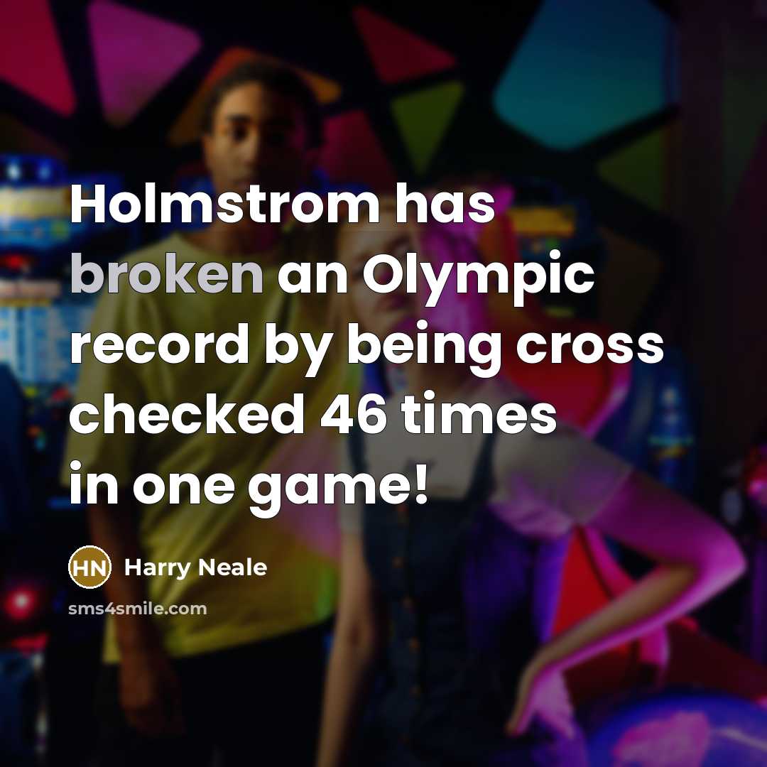 “Holmstrom has broken an Olympic record by being cross checked 46 times in one game!” quote by Harry Neale