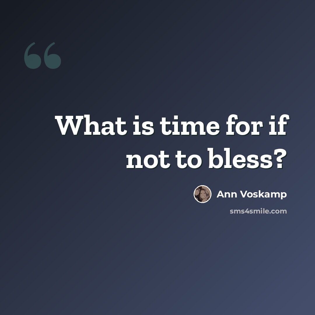 “What is time for if not to bless?” quote by Ann Voskamp