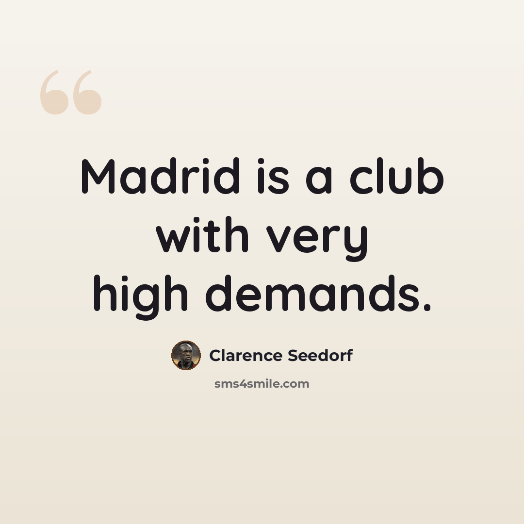 “Madrid is a club with very high demands.” quote by Clarence Seedorf