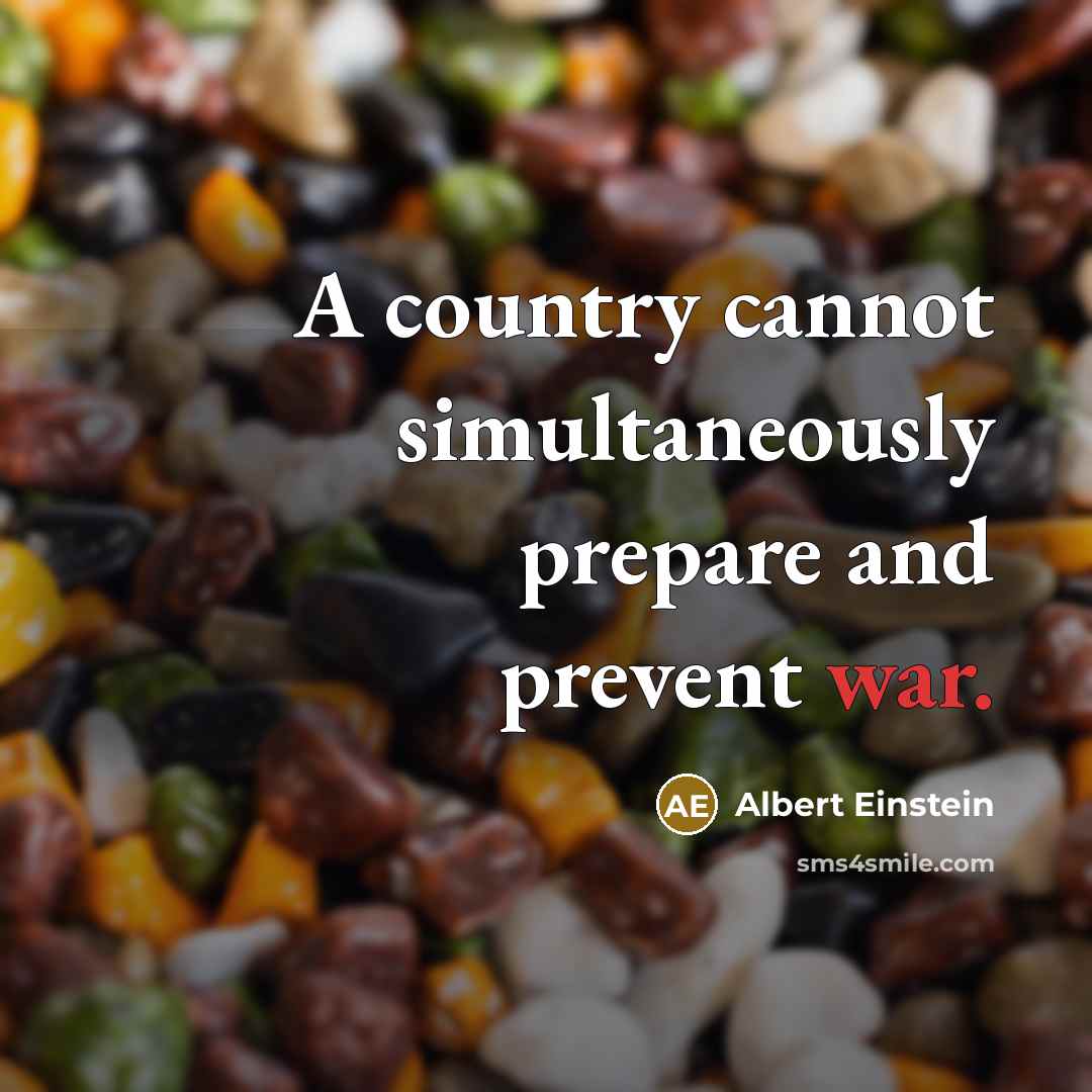 “A country cannot simultaneously prepare and prevent war.” quote by Albert Einstein