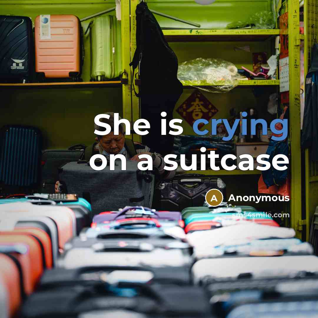 “She is crying on a suitcase” quote by Anonymous