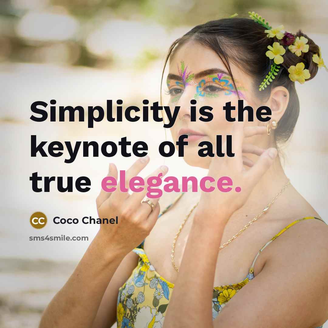 “Simplicity is the keynote of all true elegance.” quote by Coco Chanel
