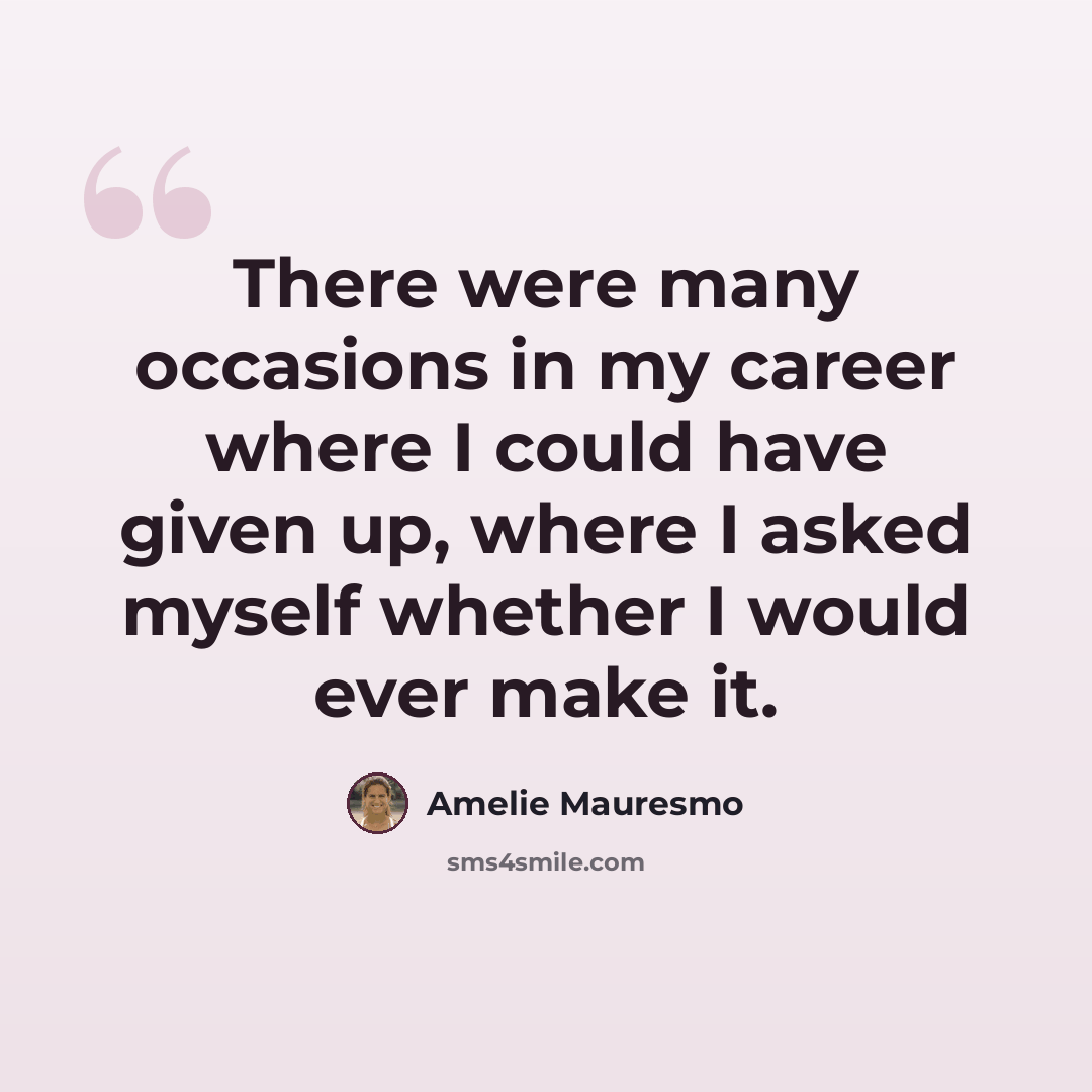 “There were many occasions in my career where I could have given up, where I asked myself whether I would ever make it.” quote by Amelie Mauresmo