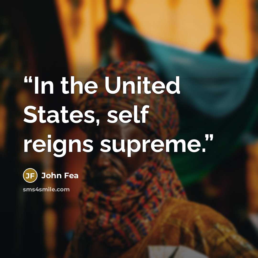 “In the United States, self reigns supreme.” quote by John Fea