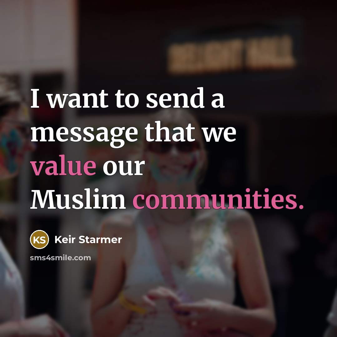 “I want to send a message that we value our Muslim communities.” quote by Keir Starmer