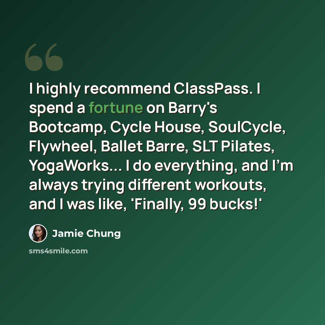 “I highly recommend ClassPass. I spend a fortune on Barry's Bootcamp, Cycle House, SoulCycle, Flywheel, Ballet Barre, SLT Pilates, YogaWorks... I do everything, and I'm always trying different workouts, and I was like, 'Finally, 99 bucks!'” quote by Jamie Chung