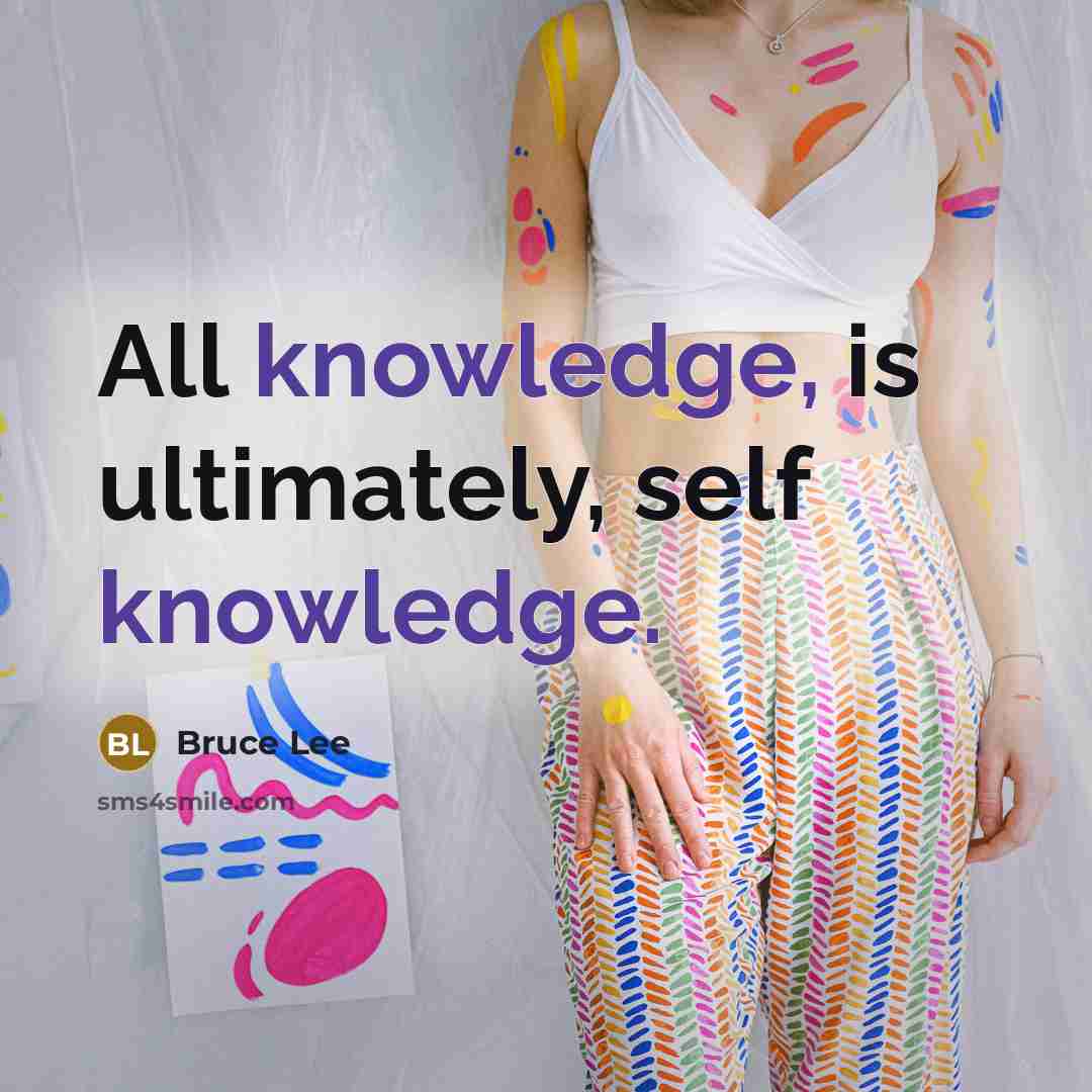 “All knowledge, is ultimately, self knowledge.” quote by Bruce Lee