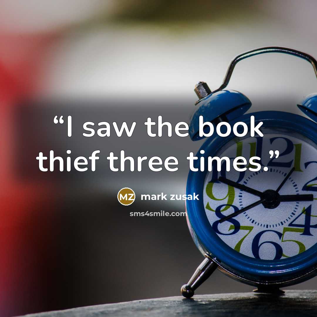 “I saw the book thief three times.” quote by mark zusak