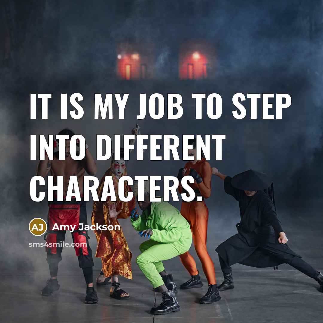 “It is my job to step into different characters.” quote by Amy Jackson