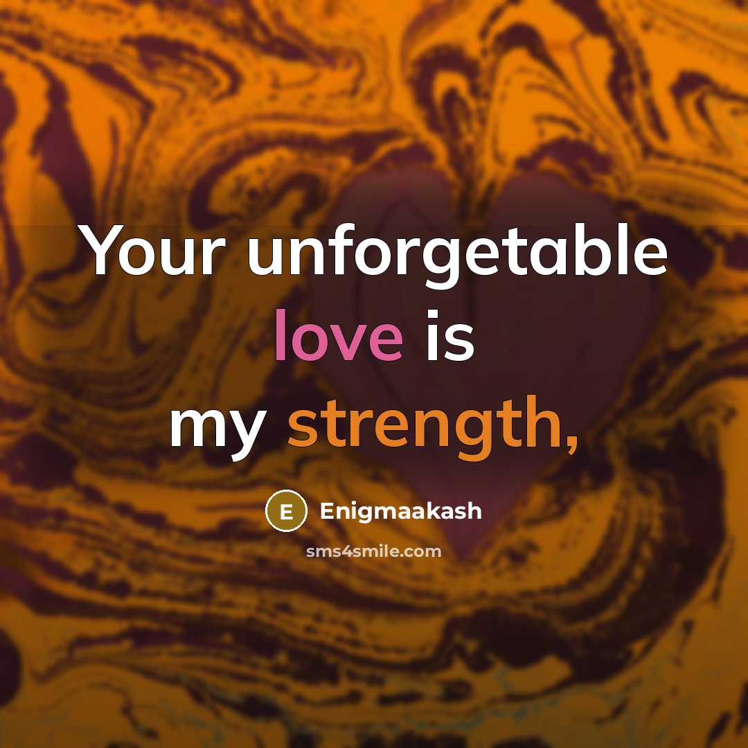 “Your unforgetable love is my strength,” quote by Enigmaakash