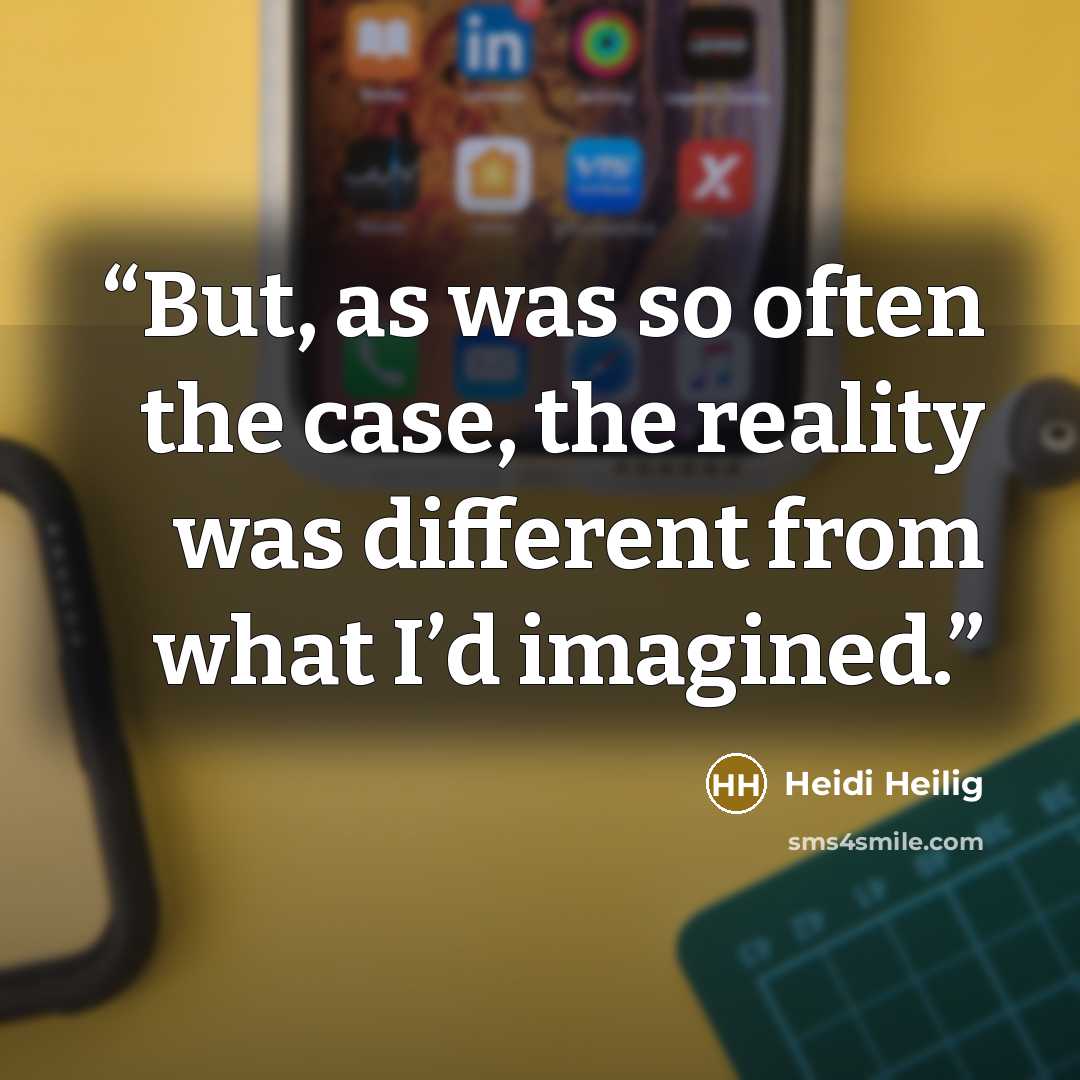 “But, as was so often the case, the reality was different from what I’d imagined.” quote by Heidi Heilig