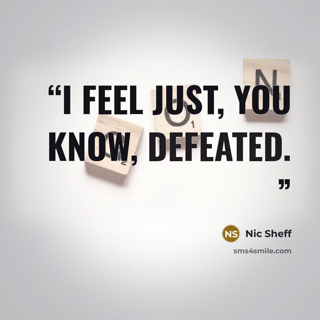 “I feel just, you know, defeated.” quote by Nic Sheff