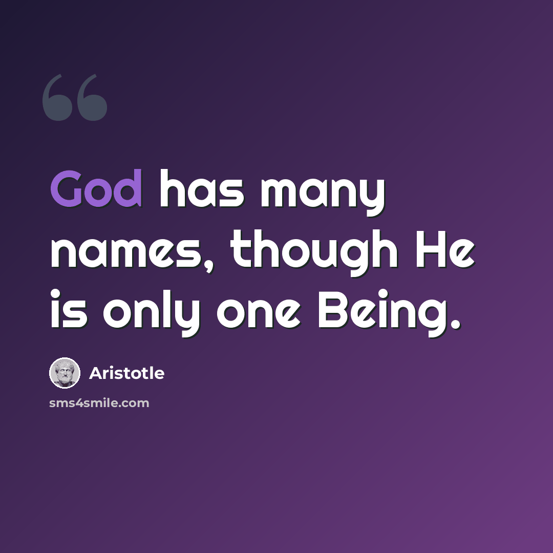 “God has many names, though He is only one Being.” quote by Aristotle