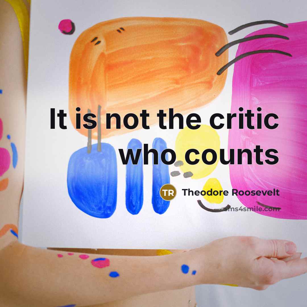 “It is not the critic who counts” quote by Theodore Roosevelt