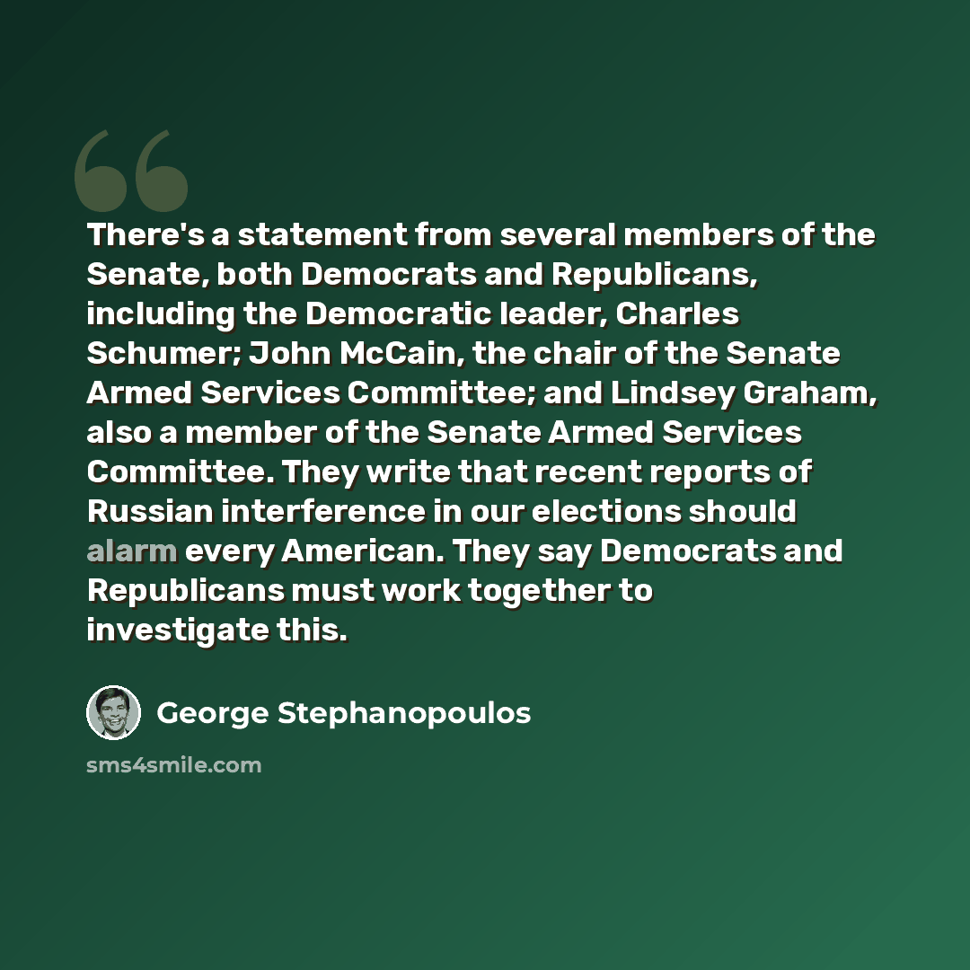 “There's a statement from several members of the Senate, both Democrats and Republicans, including the Democratic leader, Charles Schumer; John McCain, the chair of the Senate Armed Services Committee; and Lindsey Graham, also a member of the Senate Armed Services Committee. They write that recent…” quote by George Stephanopoulos