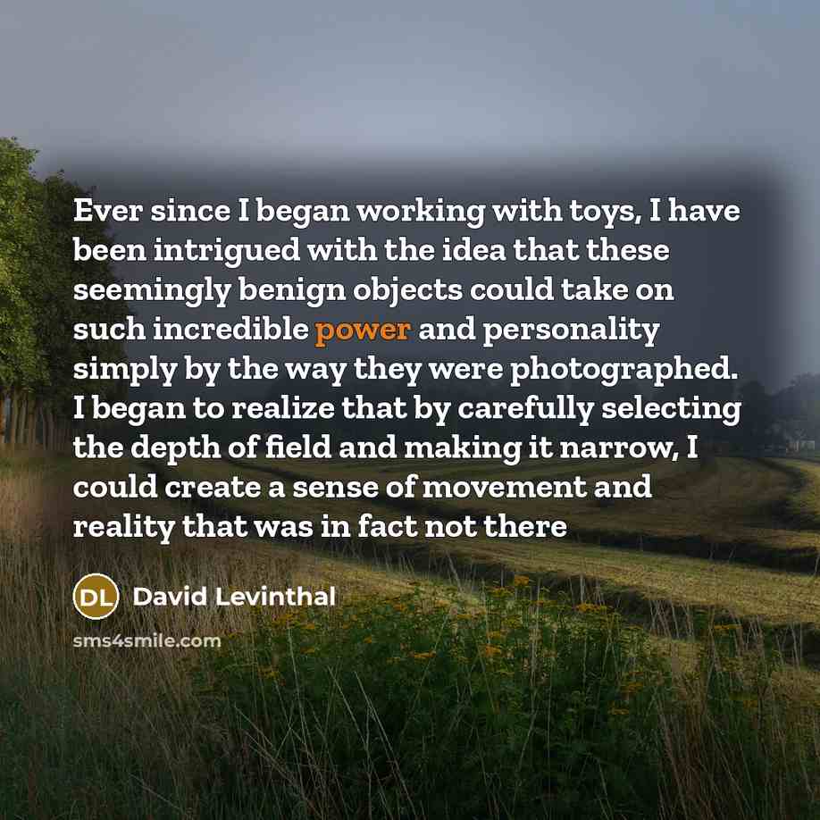 “Ever since I began working with toys, I have been intrigued with the idea that these seemingly benign objects could take on such incredible power and personality simply by the way they were photographed. I began to realize that by carefully selecting the depth of field and making it narrow, I…” quote by David Levinthal