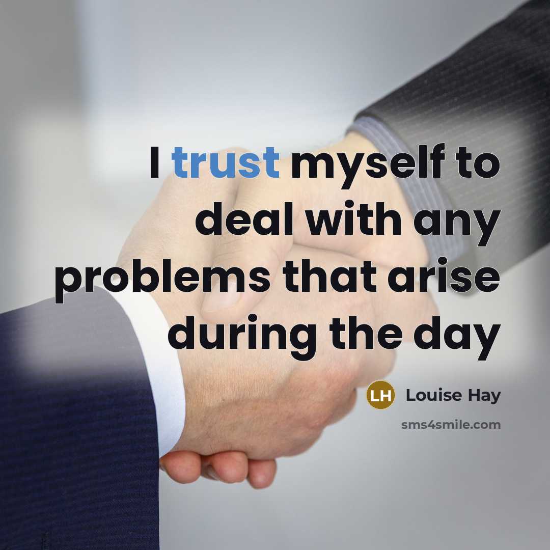 “I trust myself to deal with any problems that arise during the day” quote by Louise Hay