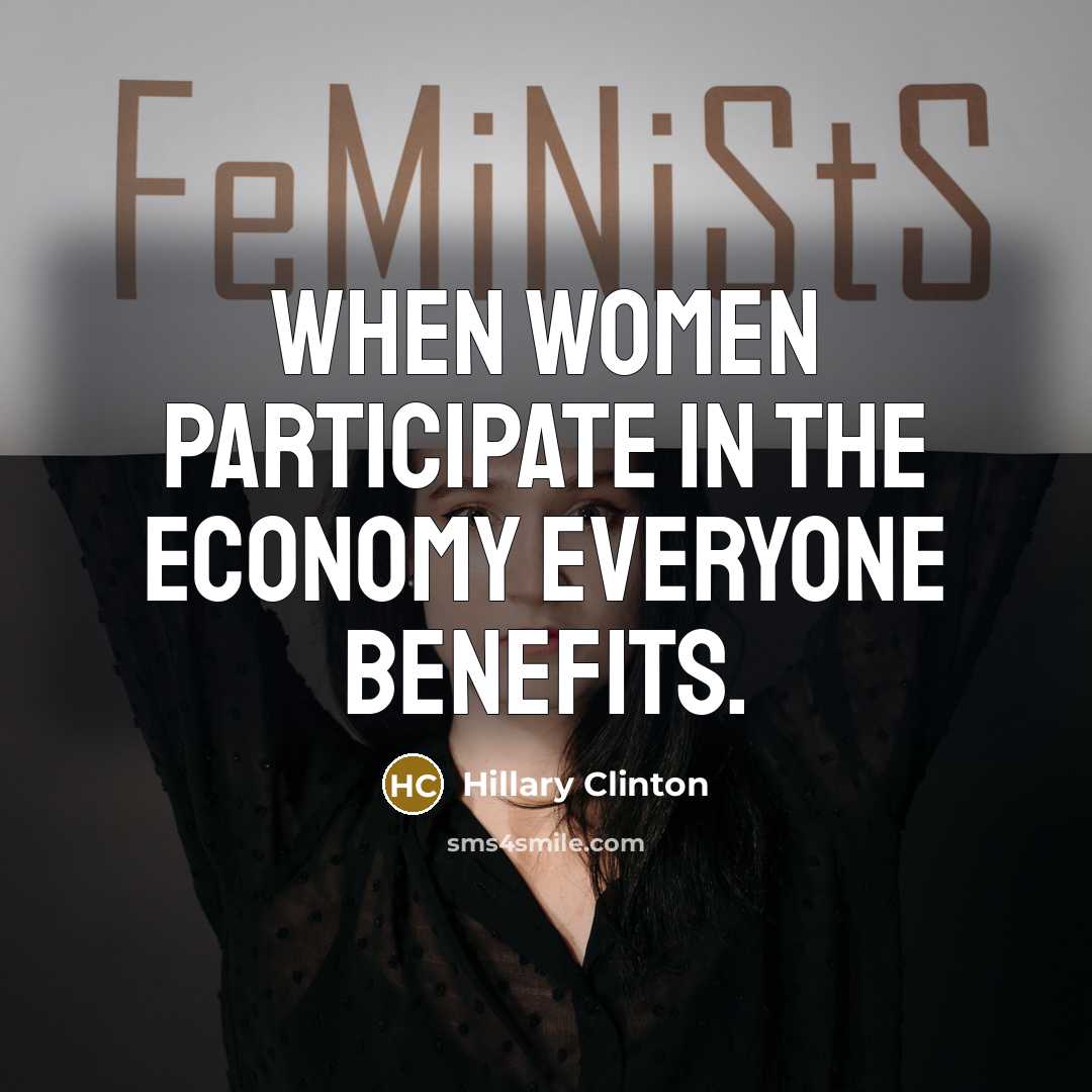“When women participate in the economy everyone benefits.” quote by Hillary Clinton