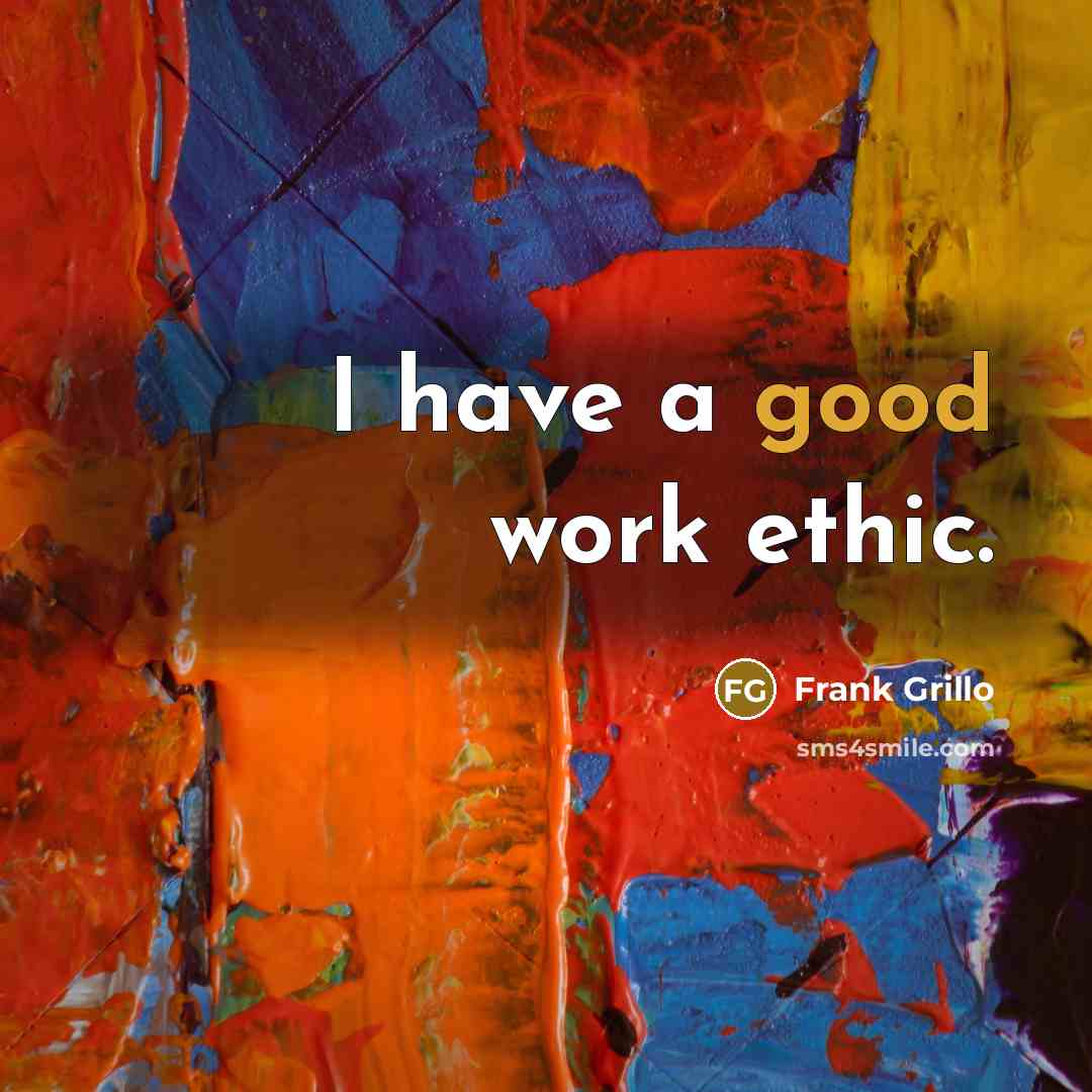 “I have a good work ethic.” quote by Frank Grillo