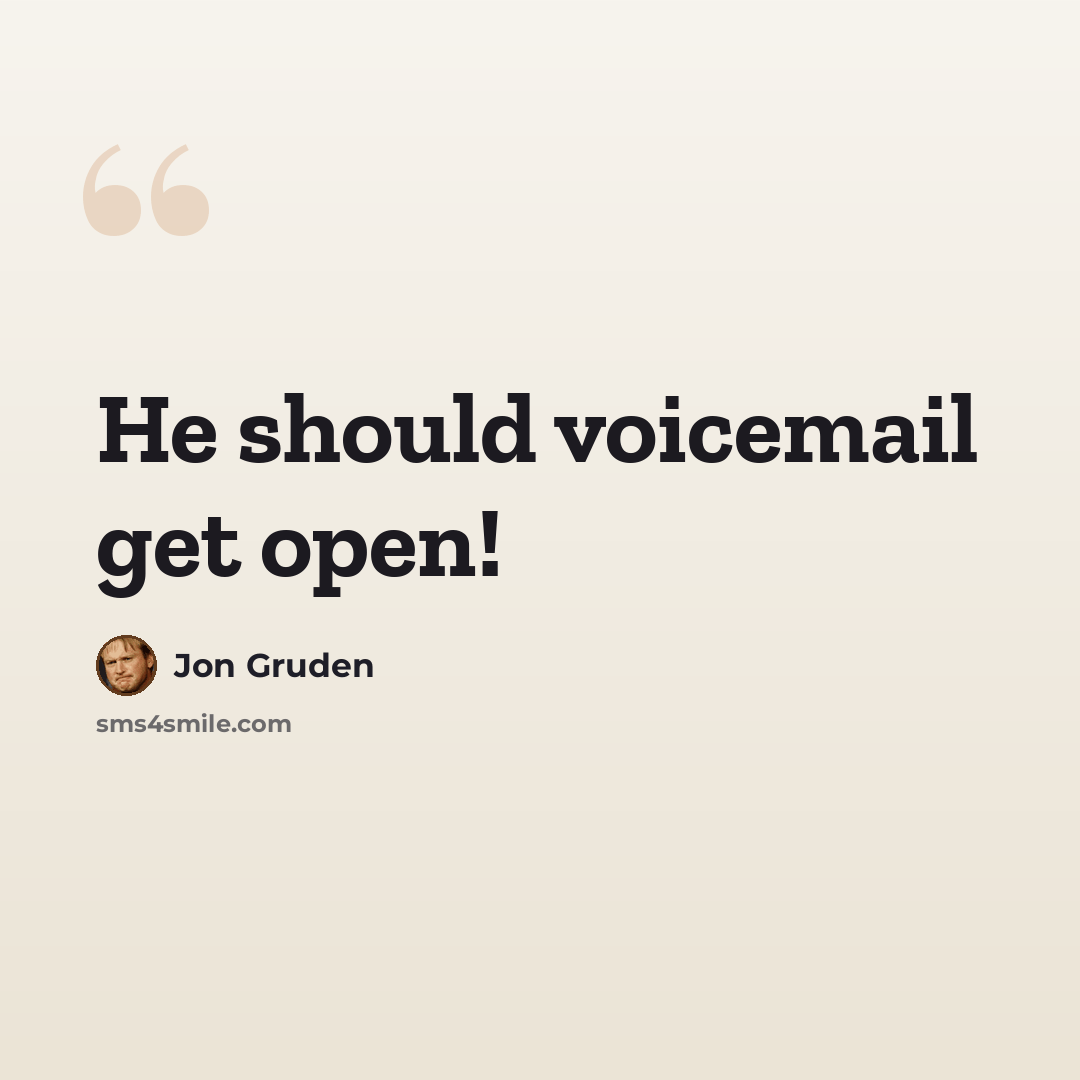 “He should voicemail get open!” quote by Jon Gruden