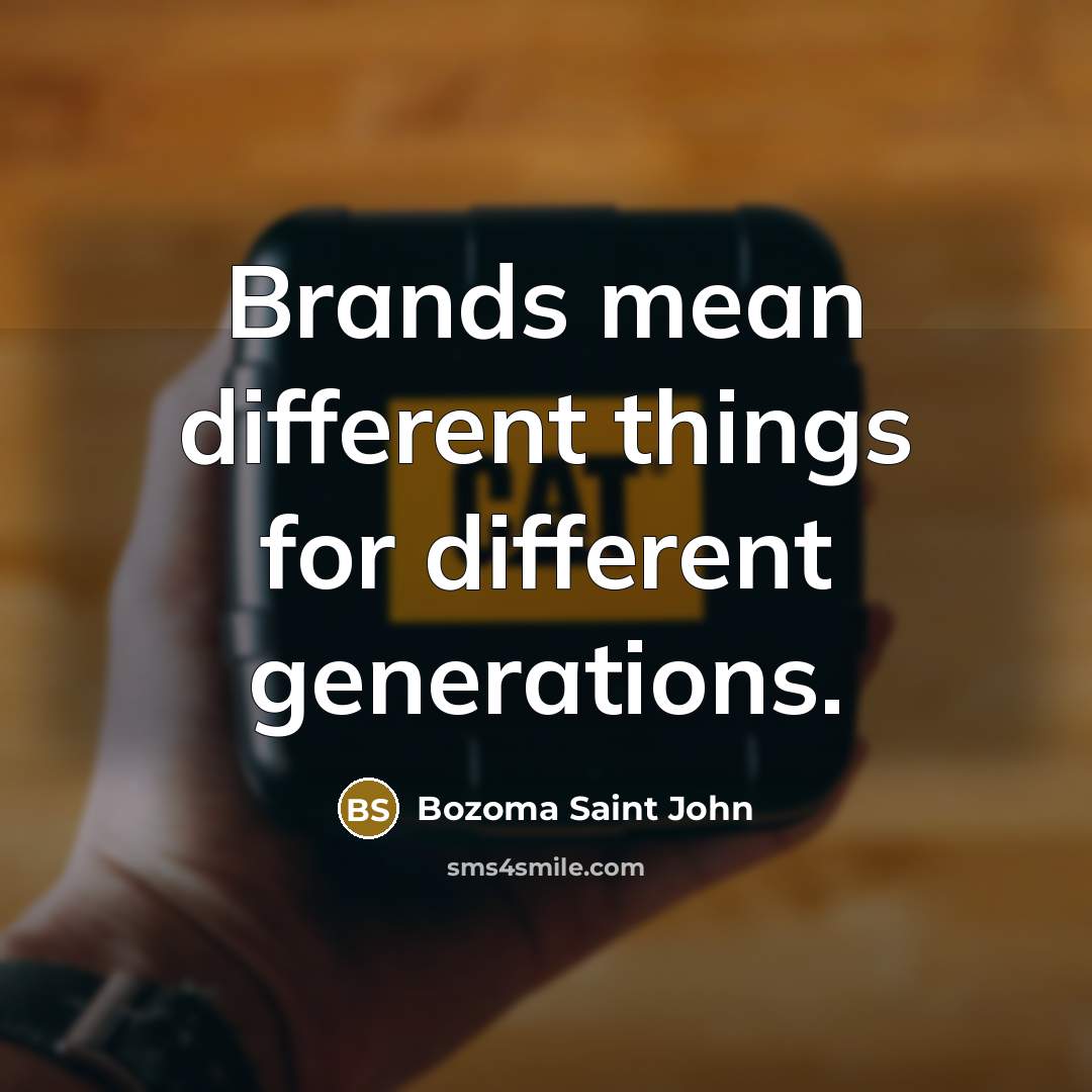 “Brands mean different things for different generations.” quote by Bozoma Saint John