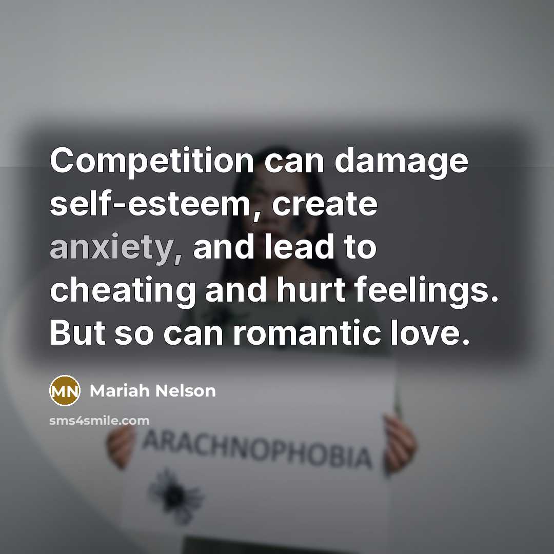 “Competition can damage self-esteem, create anxiety, and lead to cheating and hurt feelings. But so can romantic love.” quote by Mariah Nelson