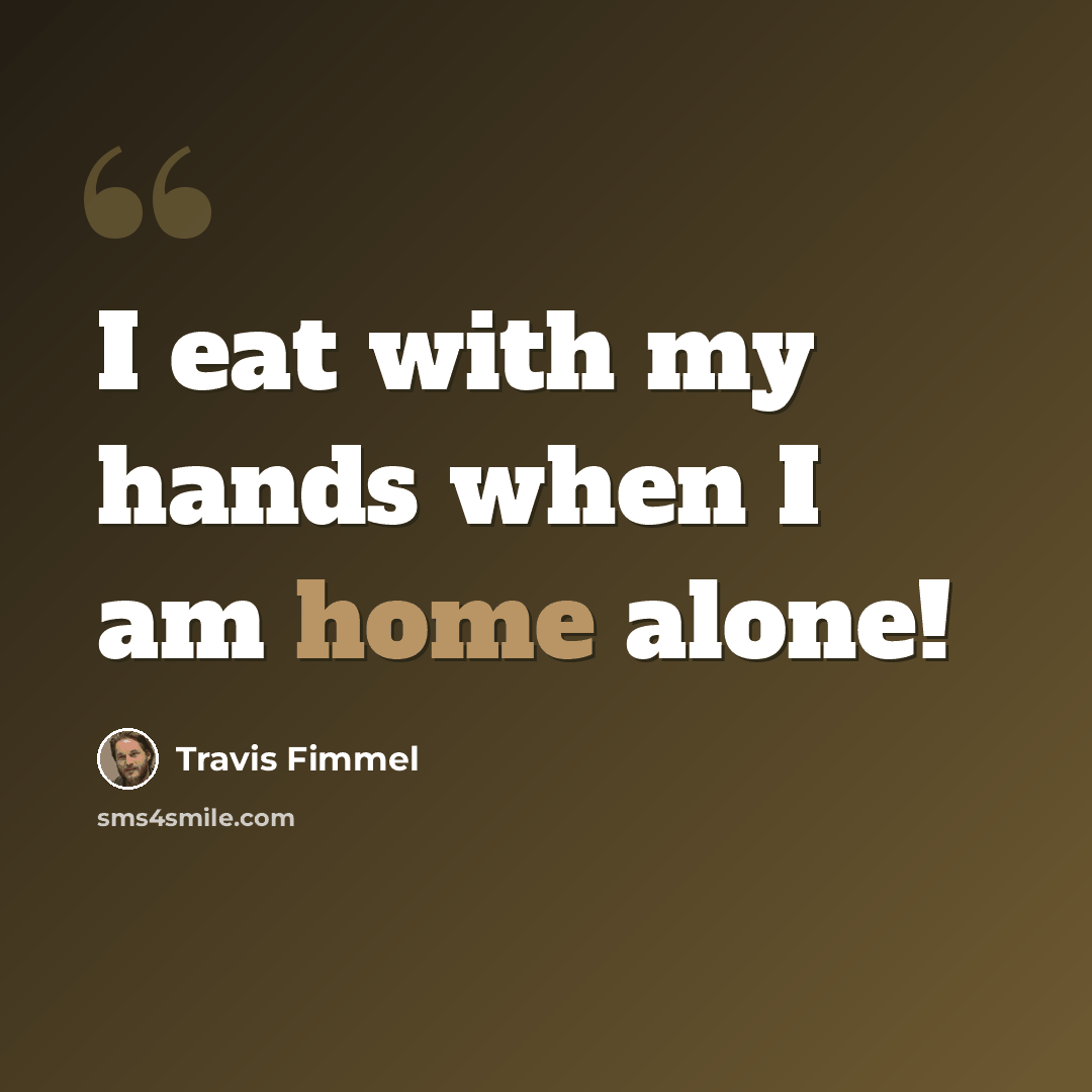 “I eat with my hands when I am home alone!” quote by Travis Fimmel