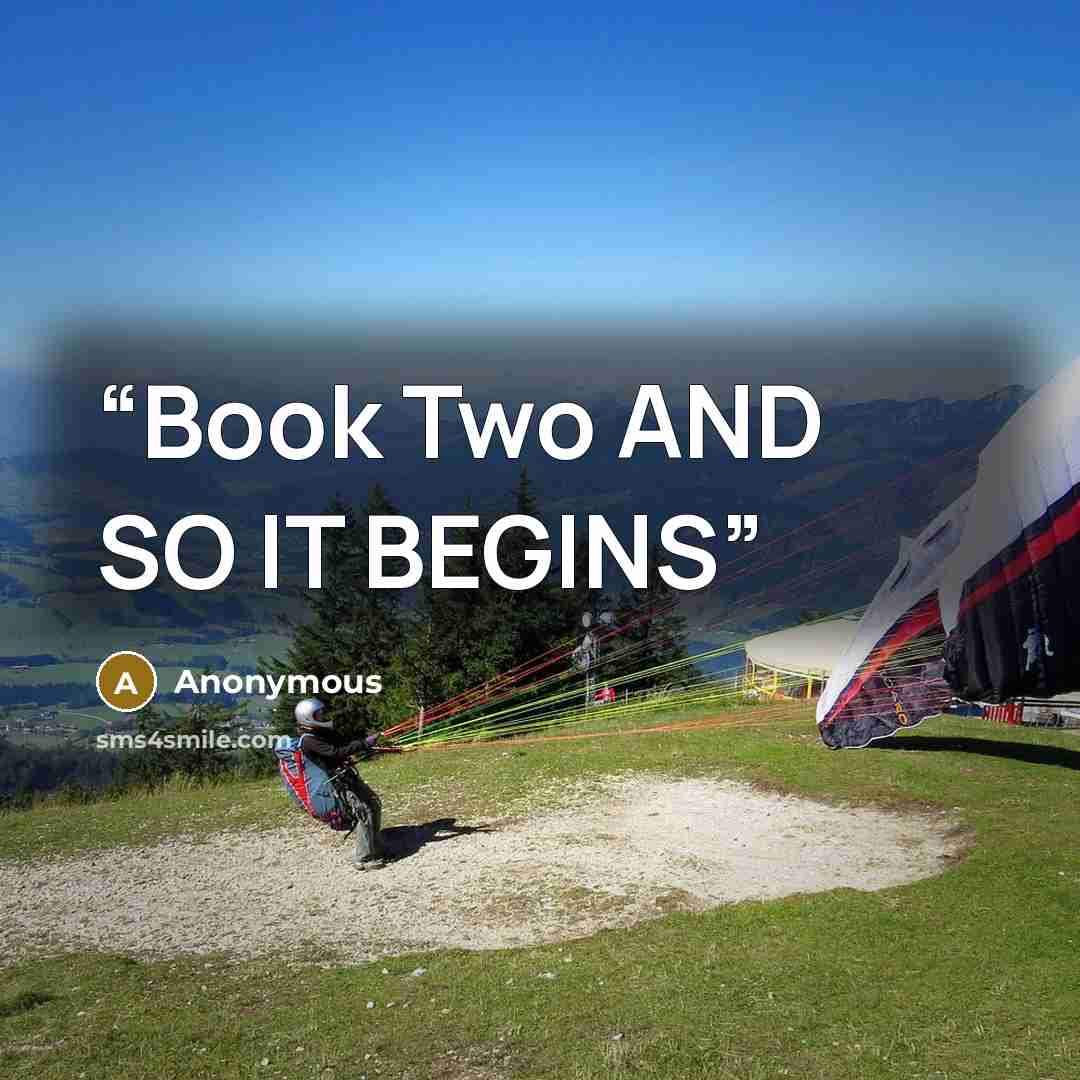 “Book Two AND SO IT BEGINS” quote by Anonymous
