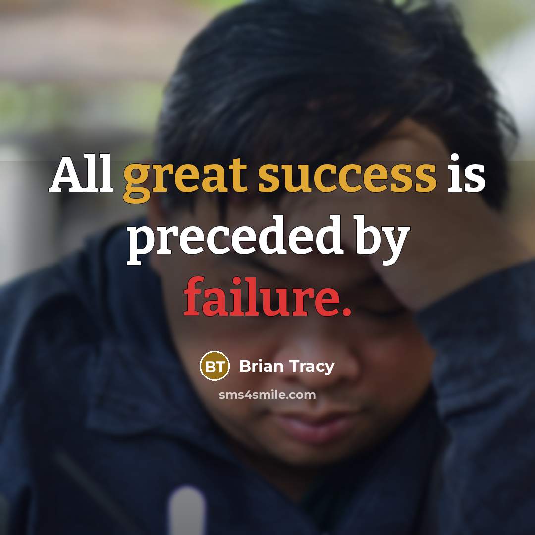 “All great success is preceded by failure.” quote by Brian Tracy