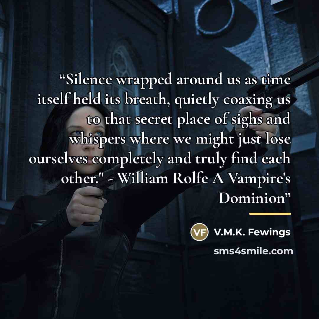 “Silence wrapped around us as time itself held its breath, quietly coaxing us to that secret place of sighs and whispers where we might just lose ourselves completely and truly find each other." - William Rolfe A Vampire's Dominion” quote by V.M.K. Fewings