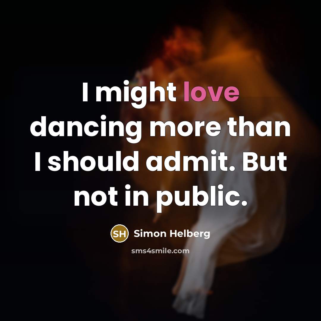“I might love dancing more than I should admit. But not in public.” quote by Simon Helberg