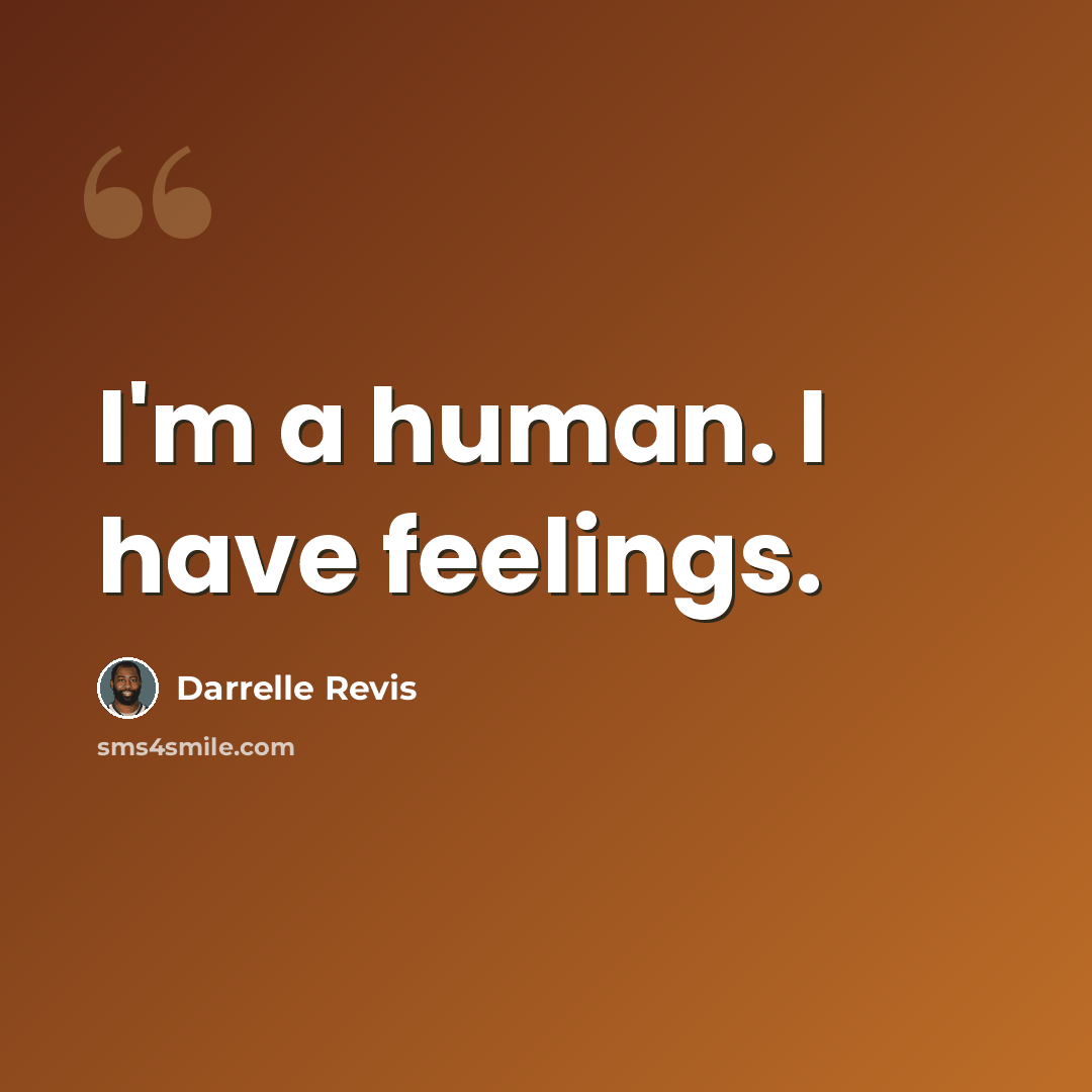 “I'm a human. I have feelings.” quote by Darrelle Revis