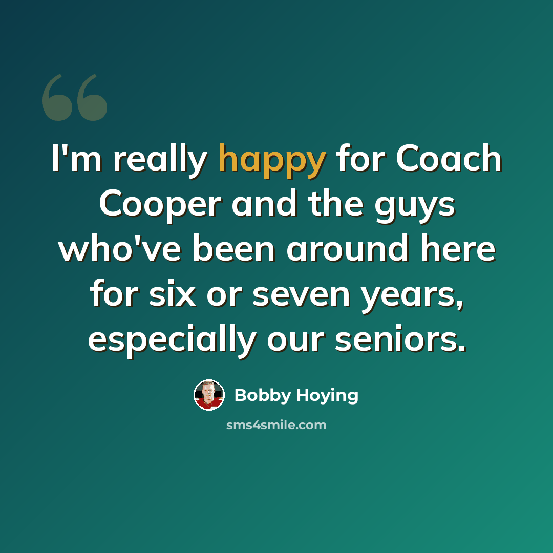 “I'm really happy for Coach Cooper and the guys who've been around here for six or seven years, especially our seniors.” quote by Bobby Hoying