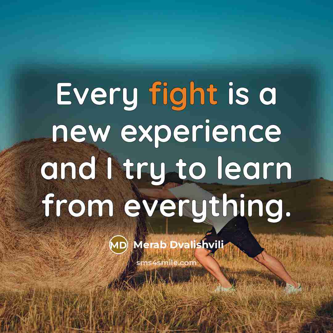 “Every fight is a new experience and I try to learn from everything.” quote by Merab Dvalishvili