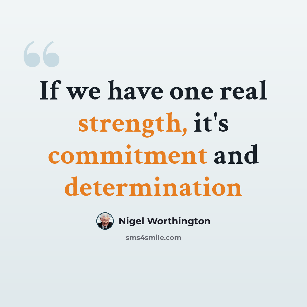 “If we have one real strength, it's commitment and determination” quote by Nigel Worthington