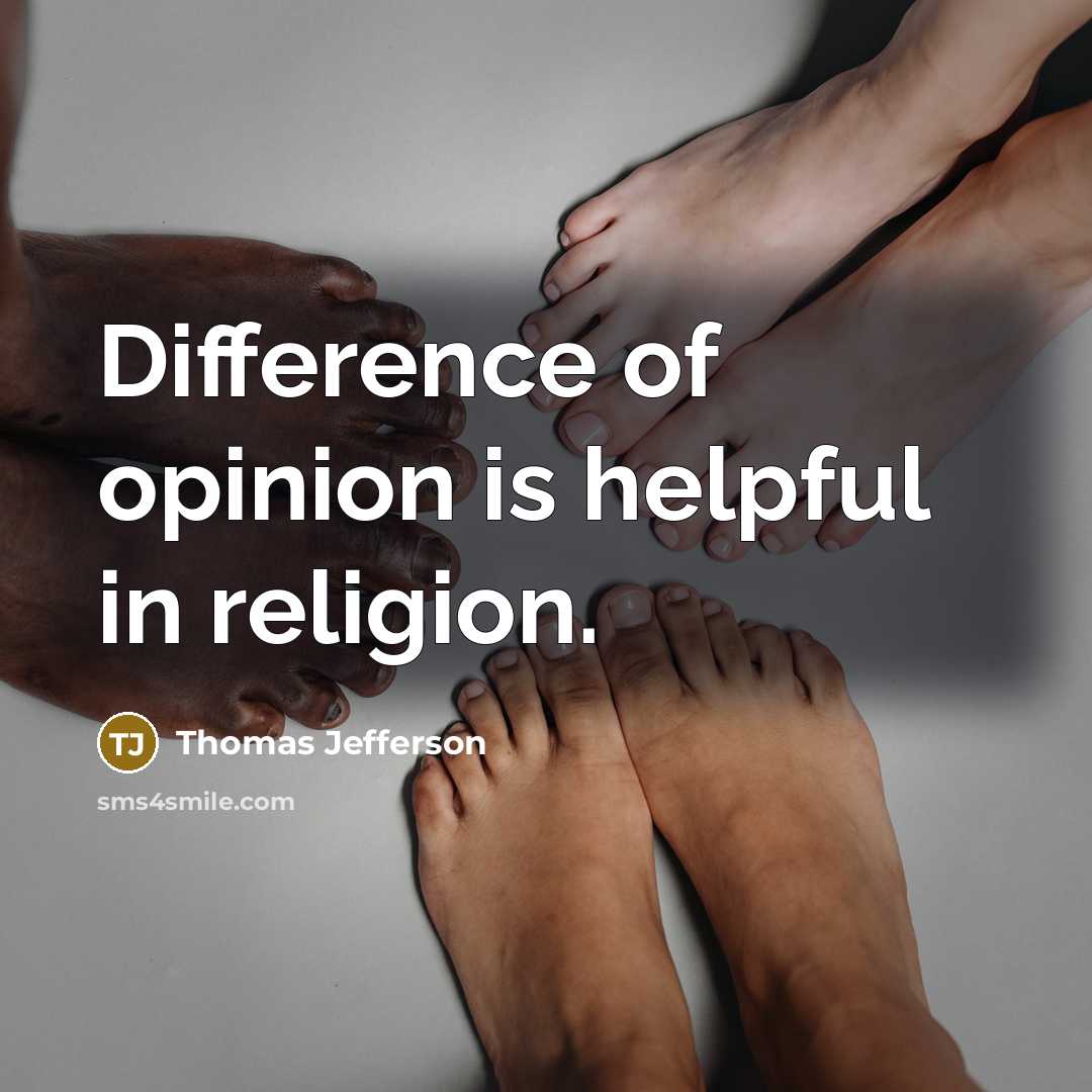 “Difference of opinion is helpful in religion.” quote by Thomas Jefferson