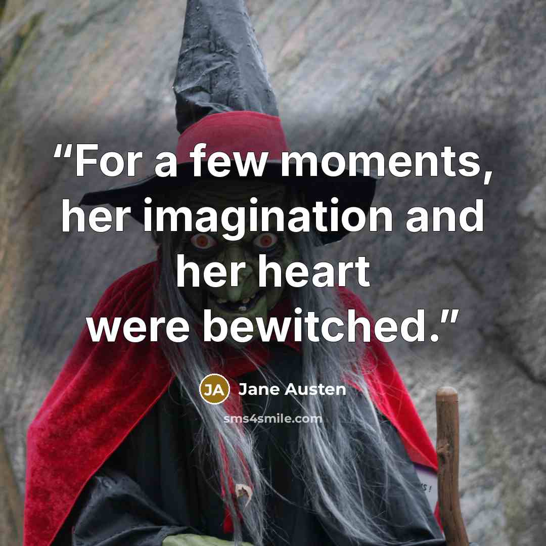 “For a few moments, her imagination and her heart were bewitched.” quote by Jane Austen