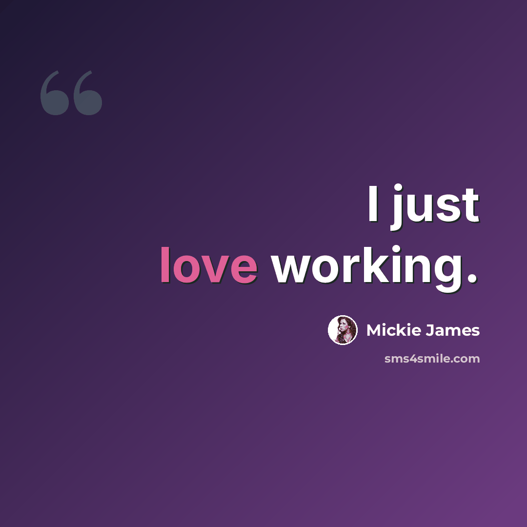 “I just love working.” quote by Mickie James