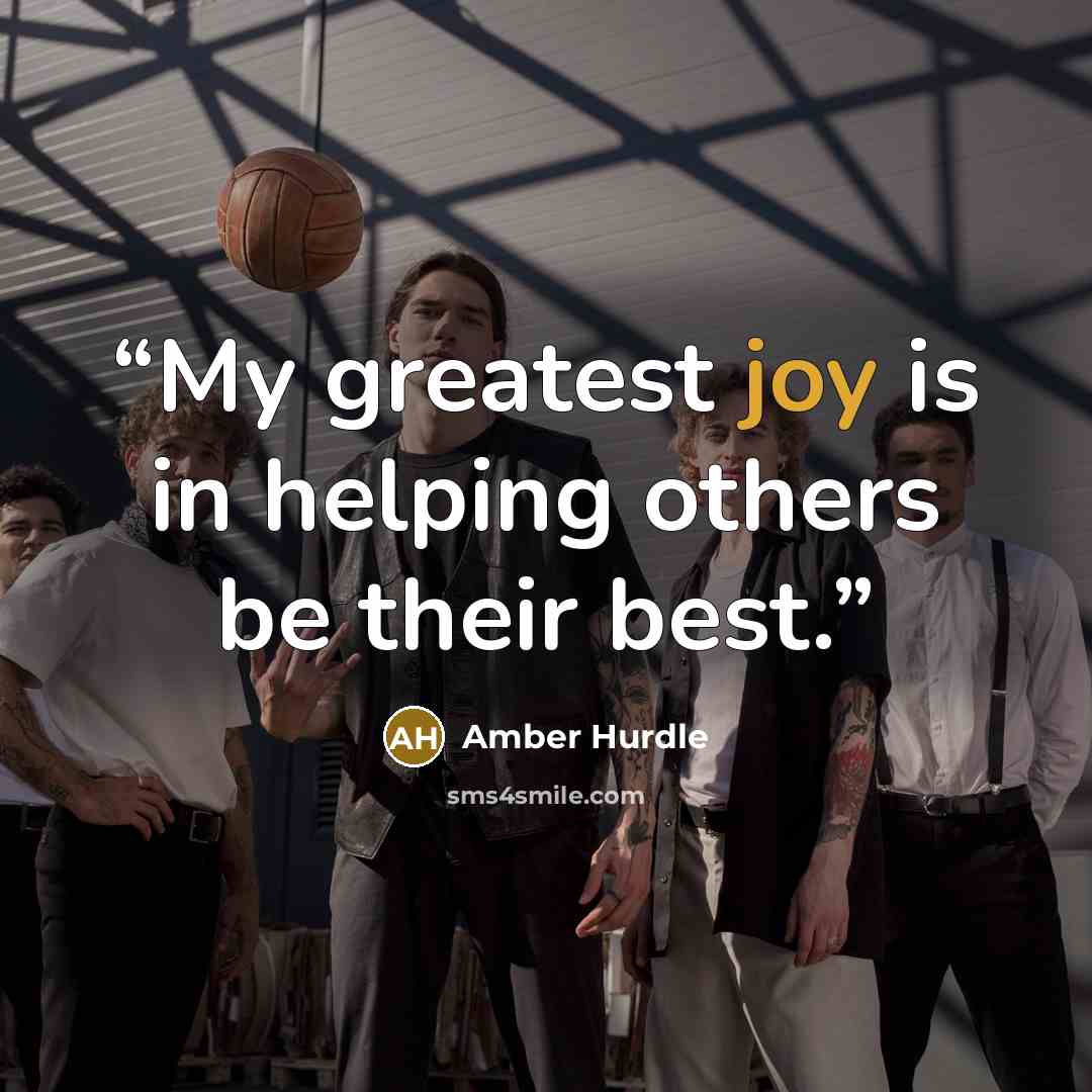“My greatest joy is in helping others be their best.” quote by Amber Hurdle