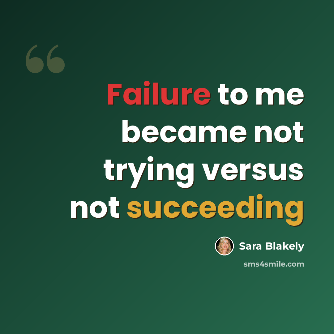 “Failure to me became not trying versus not succeeding” quote by Sara Blakely