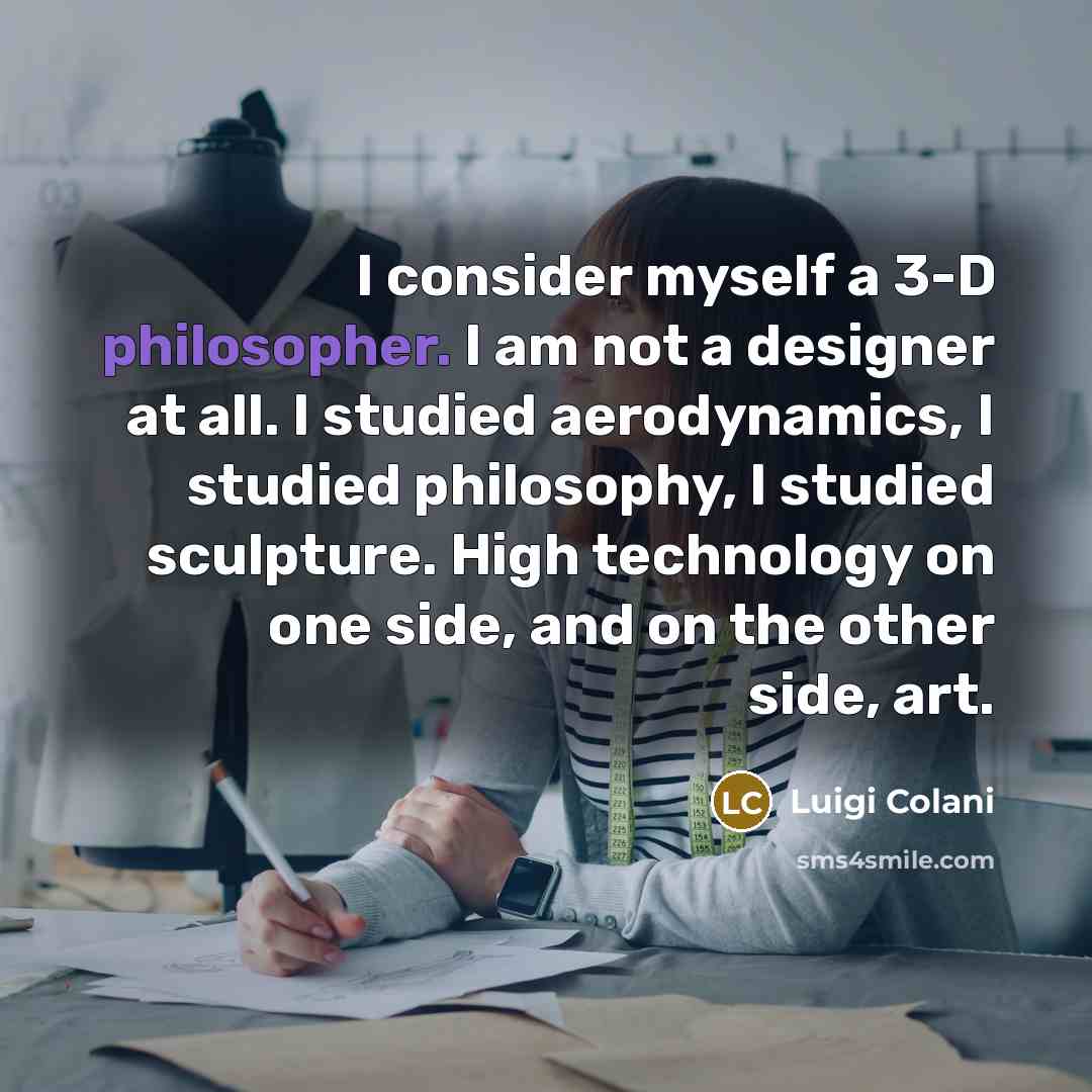 “I consider myself a 3-D philosopher. I am not a designer at all. I studied aerodynamics, I studied philosophy, I studied sculpture. High technology on one side, and on the other side, art.” quote by Luigi Colani