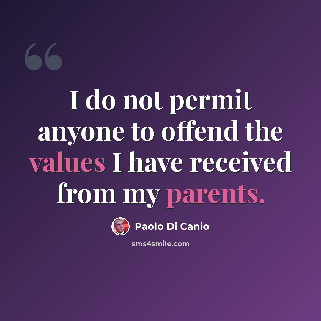 “I do not permit anyone to offend the values I have received from my parents.” quote by Paolo di Canio