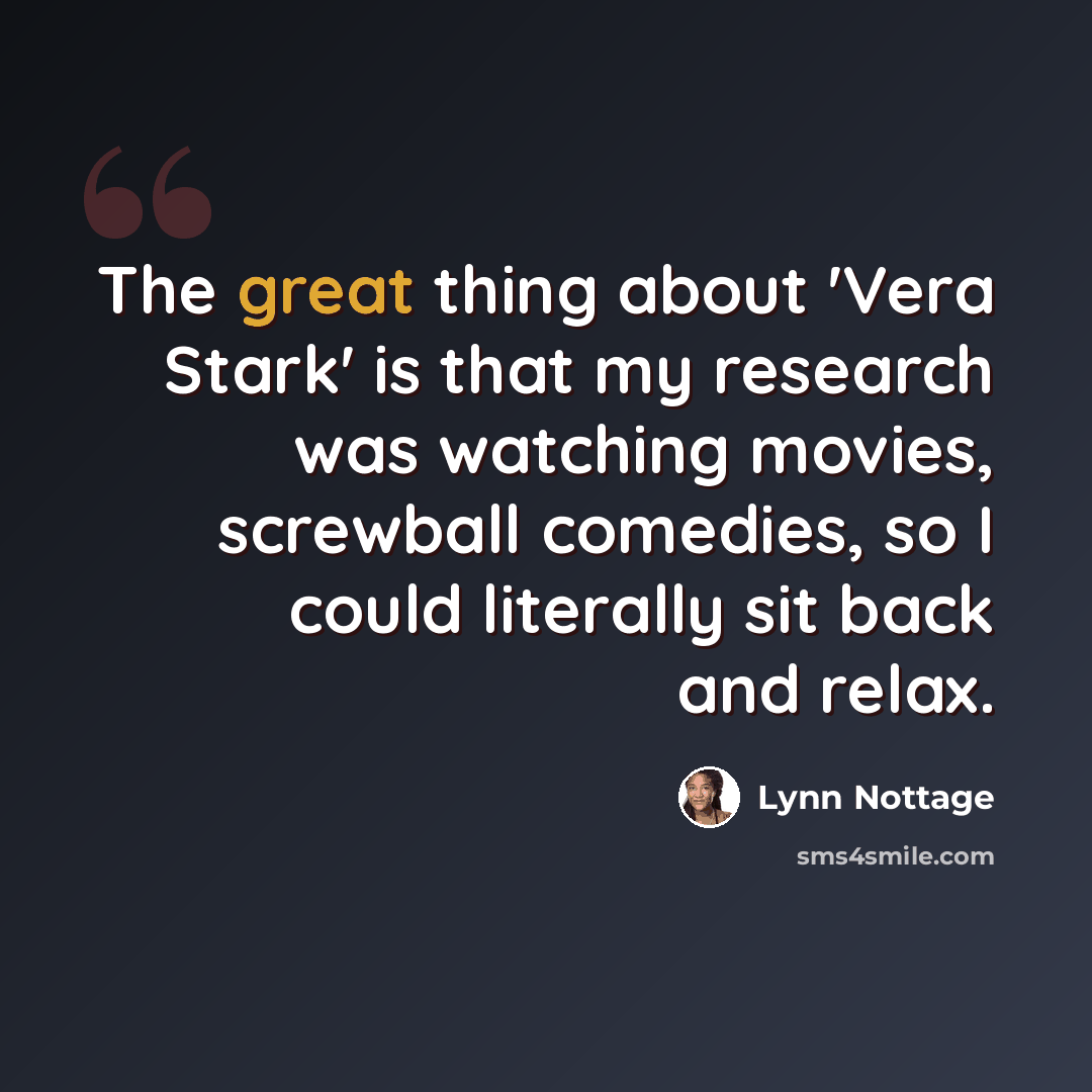 “The great thing about 'Vera Stark' is that my research was watching movies, screwball comedies, so I could literally sit back and relax.” quote by Lynn Nottage