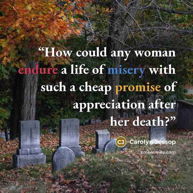 “How could any woman endure a life of misery with such a cheap promise of appreciation after her death?” quote by Carolyn Jessop