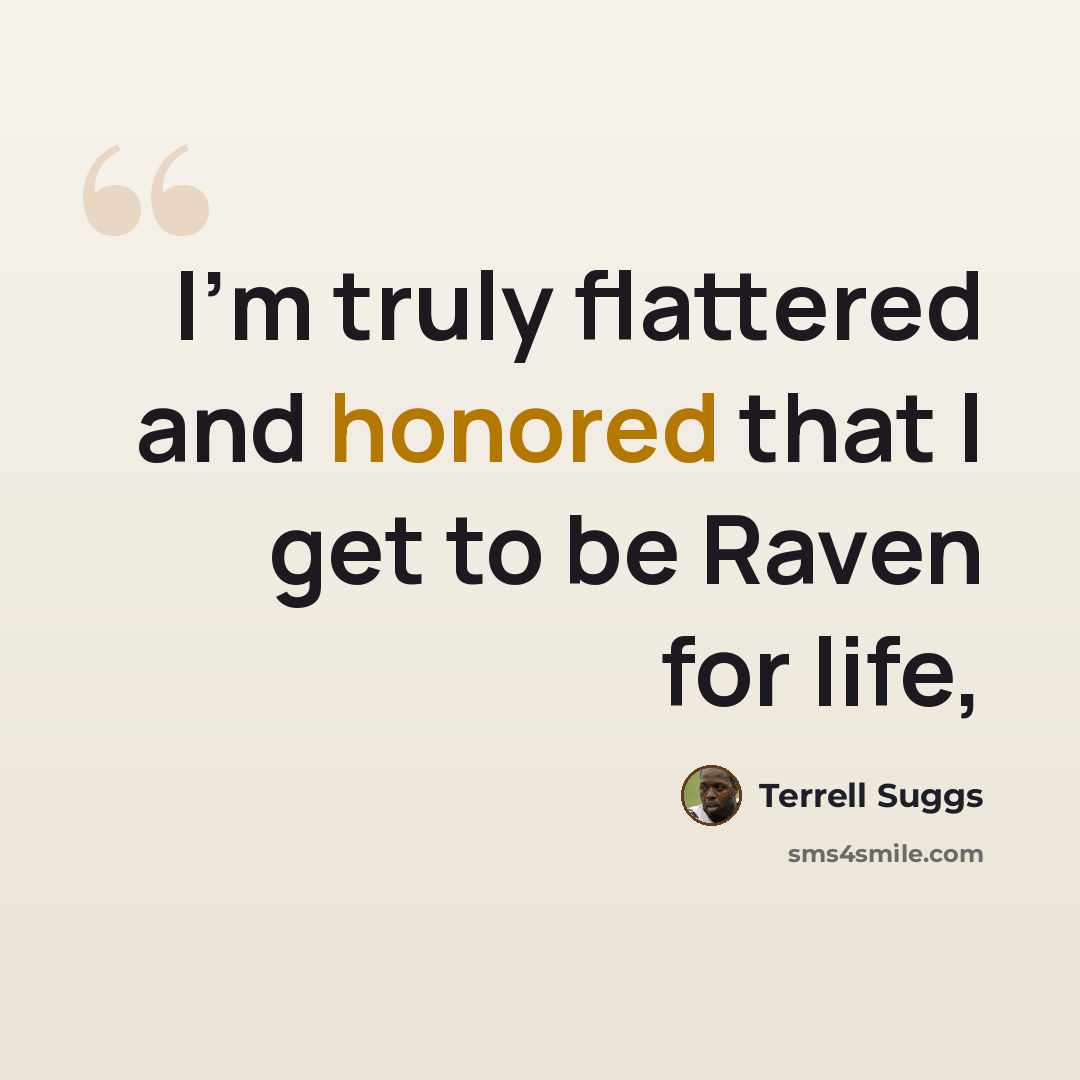 “I'm truly flattered and honored that I get to be Raven for life,” quote by Terrell Suggs