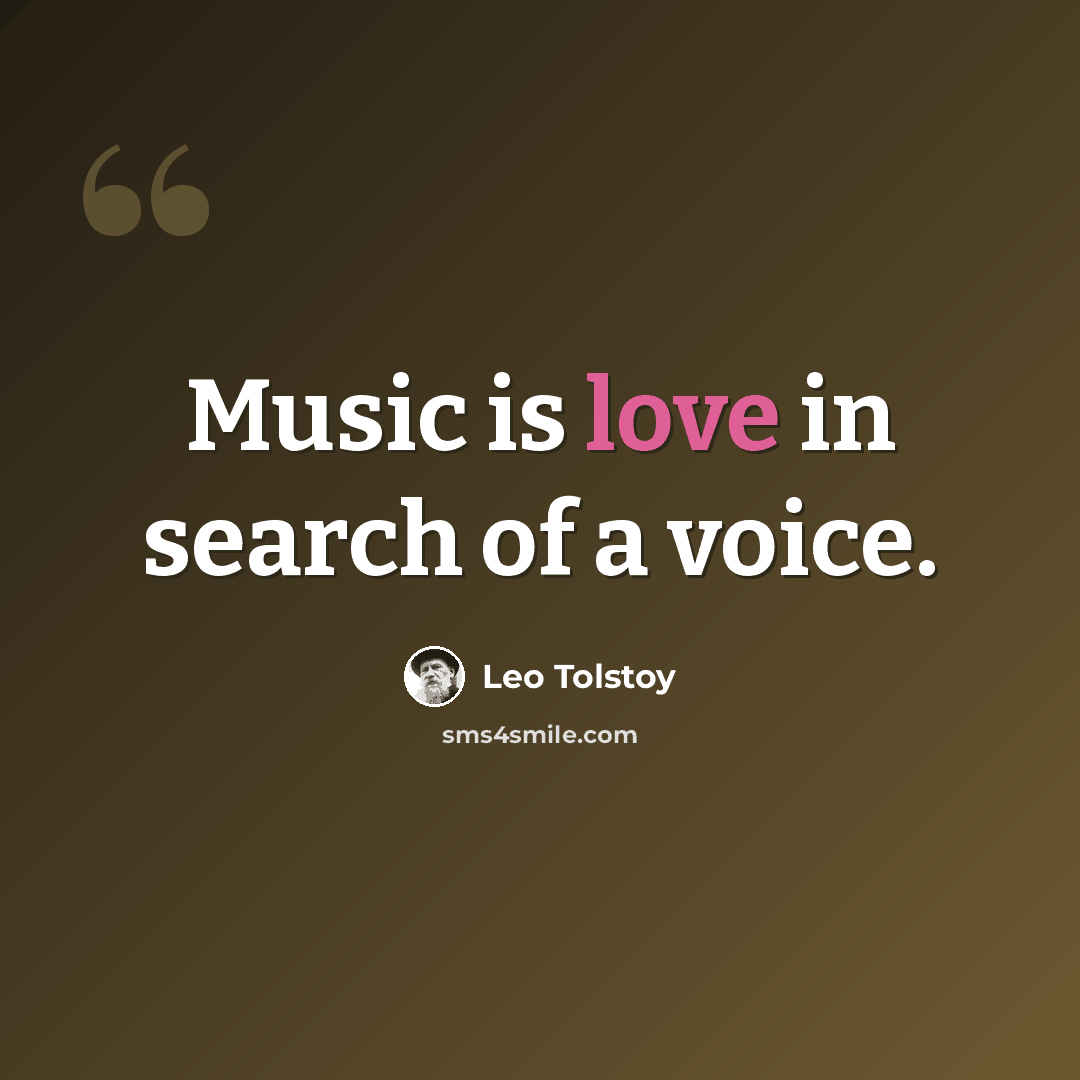 “Music is love in search of a voice.” quote by Leo Tolstoy